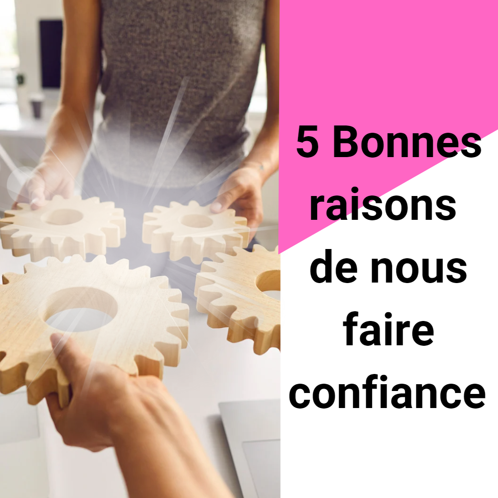 5-bonnes-raisons-de-nous-faire-confiance-lien